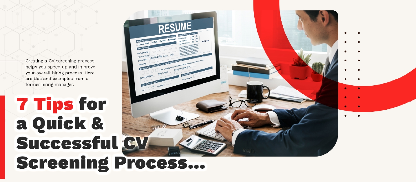 7 tips for a quick and successful cv screening process