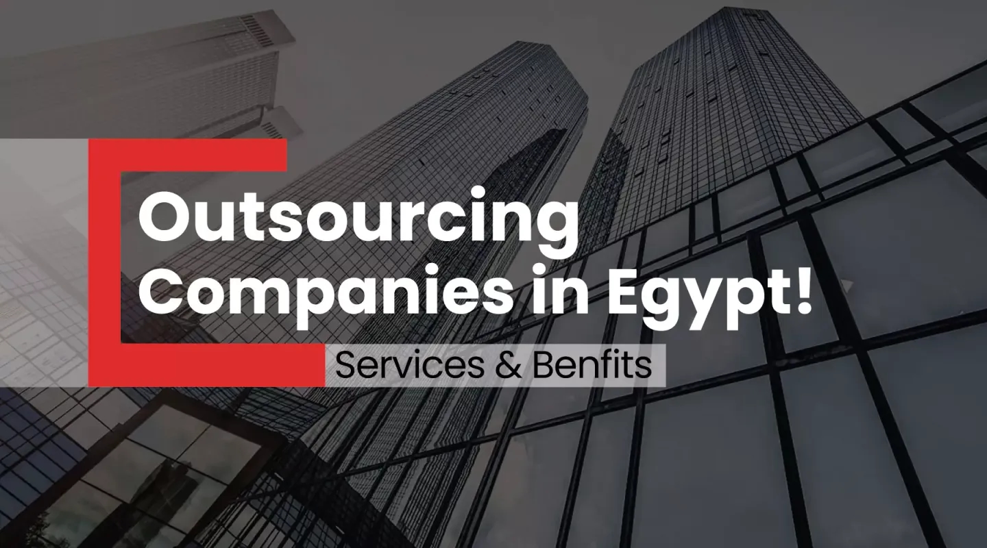 Outsourcing companies in egypt, services & benefits