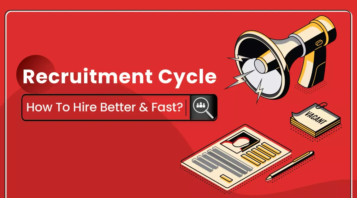 Recruitment cycle, how to hire better and faster