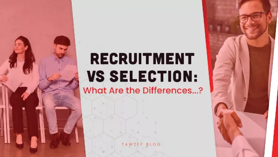 Recruitment vs selection, what are the differences