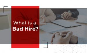 what is a bad hire