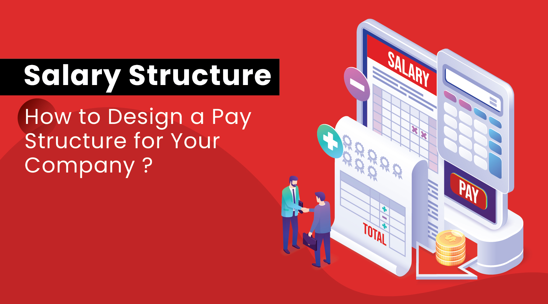 Designing pay structure how to create salary structure