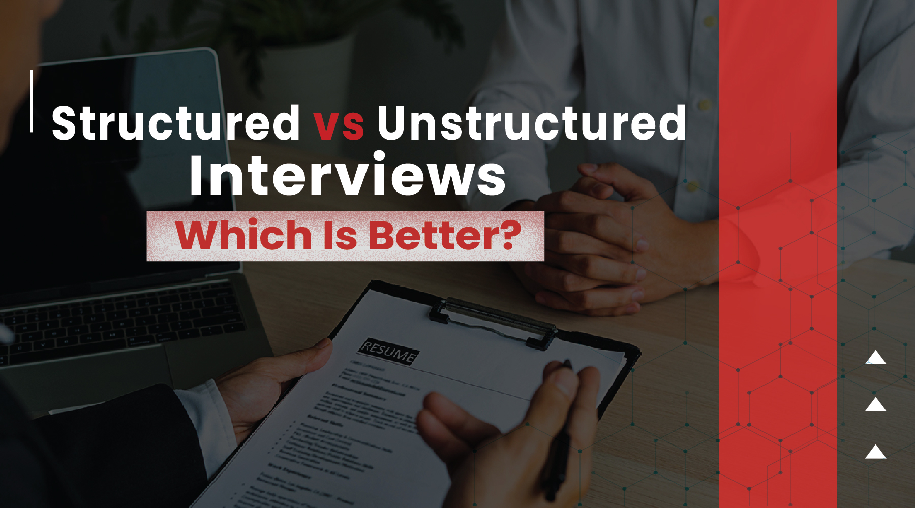 structured vs unstructured interviews, which is better