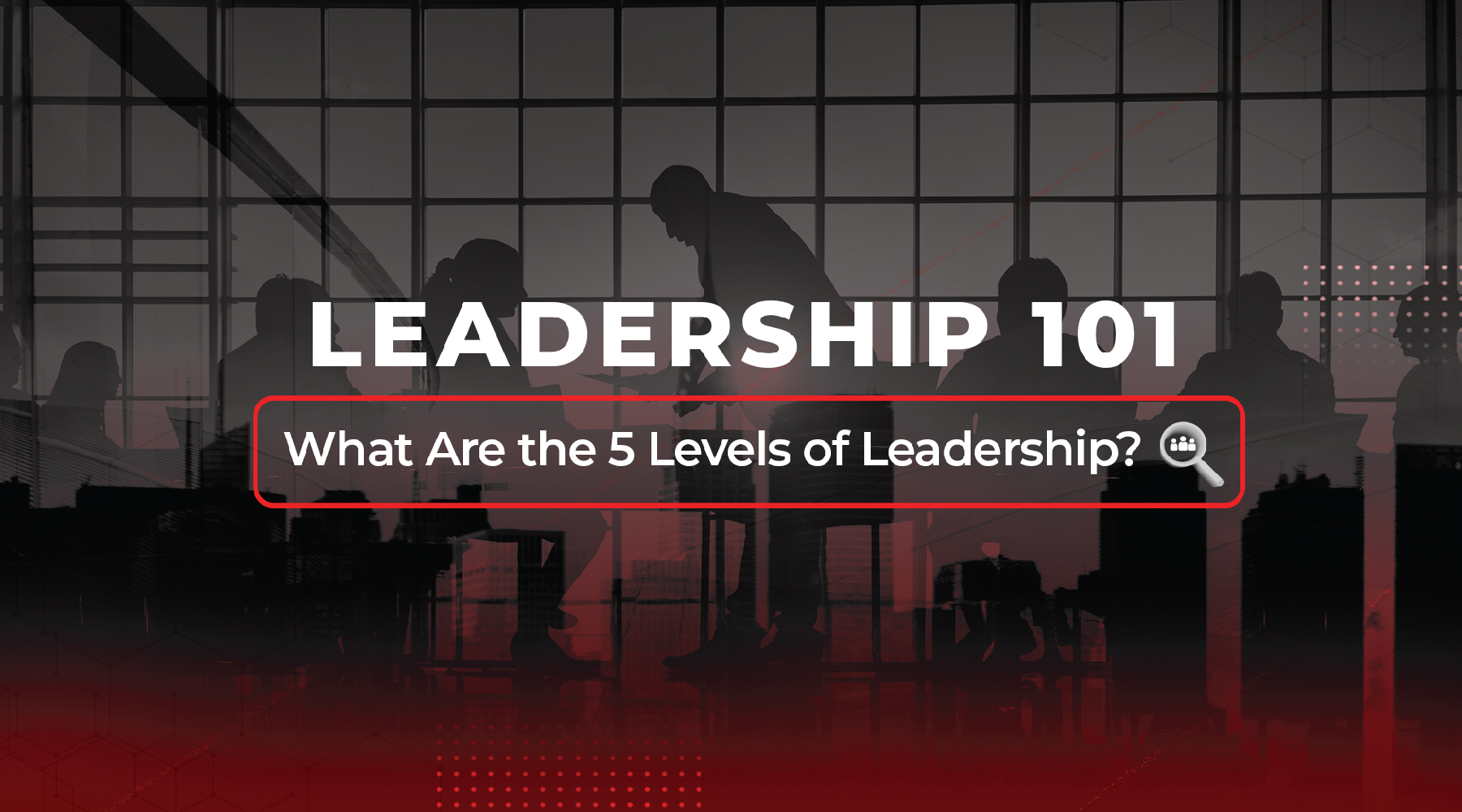 leadership 101 leadership entry level what are the 5 levels of leadership?