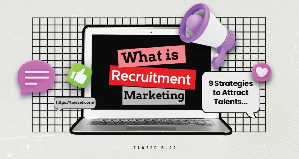 what is recruitment marketing (9 strategies to attract talents)
